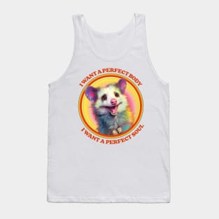 I want a perfect body - I want a perfect soul  Tank Top